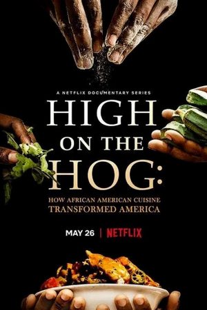 Phim High on the Hog Ẩm thực Mỹ gốc Phi đã thay đổi Hoa Kỳ như thế nào - High on the Hog How African American Cuisine Transformed America PhimChill Vietsub (2021)