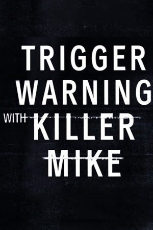 Phim Killer Mike Phá rào định kiến - Trigger Warning with Killer Mike PhimChill Vietsub (2019)