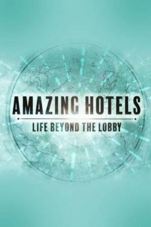 Phim Những khách sạn tuyệt vời Cuộc sống ngoài đại sảnh ( 2) - Amazing Hotels Life Beyond the Lobby (Season 2) PhimChill Vietsub (2018)