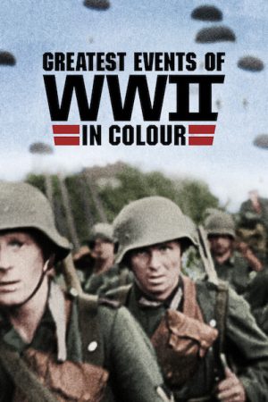 Phim Những sự kiện lớn nhất Thế chiến II (bản màu) - Greatest Events of WWII in Colour PhimChill Vietsub (2019)