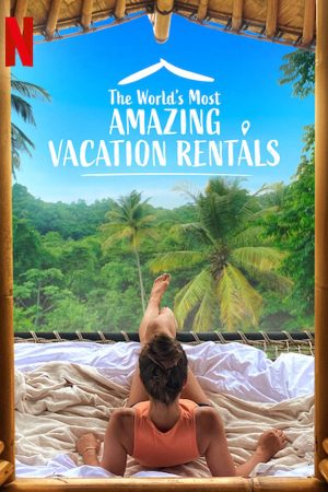 Phim Những nhà nghỉ tuyệt vời nhất thế giới ( 1) - The Worlds Most Amazing Vacation Rentals (Season 1) PhimChill Vietsub (2021)