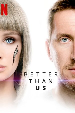 Phim Tốt hơn con người - Better Than Us PhimChill Vietsub (2019)