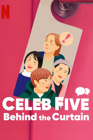 Phim Celeb Five Phía sau bức màn - Celeb Five Behind the Curtain PhimChill Vietsub (2022)