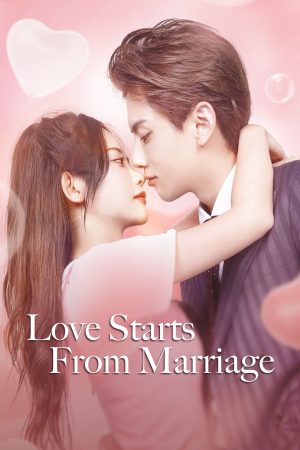 Phim Cưới Trước Yêu Sau - Love Start From Marriage PhimChill Vietsub (2022)