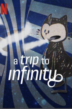 Phim Hành trình tới vô tận - A Trip to Infinity PhimChill Vietsub (2022)