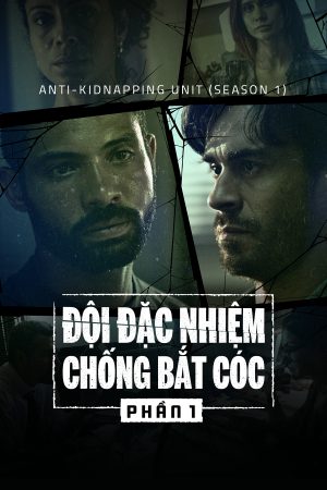 Phim Đội Đặc Nhiệm Chống Bắt Cóc ( 1) - Anti Kidnapping Unit (Season 1) PhimChill Vietsub (2019)