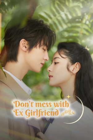 Phim Đừng Chọc Bạn Gái Cũ - Dont Mess With EX Girlfriend PhimChill Vietsub (2022)