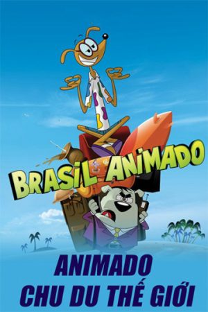 Phim Animado Chu Du Thế Giới - Brasil Animado PhimChill Vietsub (2011)