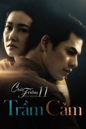 Phim Trầm Cảm - Club Friday The Series 11 Ruk Seum Sao PhimChill Vietsub (2019)