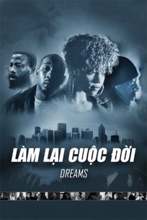 Phim Làm Lại Cuộc Đời - Dreams PhimChill Vietsub (2013)