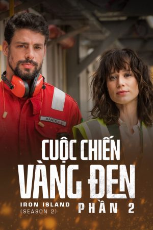 Phim Cuộc Chiến Vàng Đen ( 2) - Iron Island (Season 2) PhimChill Vietsub (2019)