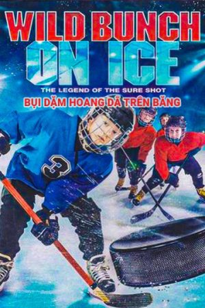 Phim Bụi Dặm Hoang Dã Trên Băng - Wild Bunch On Ice PhimChill Vietsub (2020)