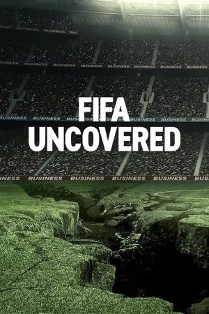 Phim Vạch trần FIFA Bóng đá tiền bạc quyền lực - FIFA Uncovered PhimChill Vietsub (2022)