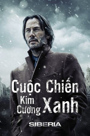 Phim Cuộc Chiến Kim Cương Xanh - Siberia PhimChill Vietsub (2019)