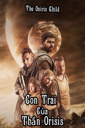 Phim Con Trai Của Thần Orisis - The Osiris Child PhimChill Vietsub (2016)