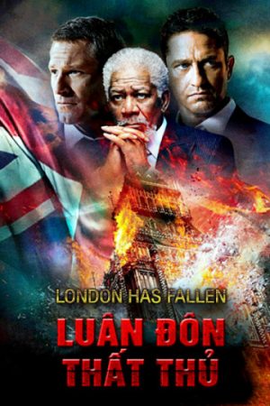 Phim Luân Đôn Thất Thủ - London Has Fallen PhimChill Vietsub (2017)