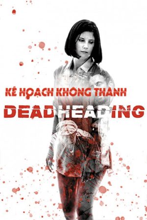 Phim Kế Hoạch Không Thành - Dead Heading PhimChill Vietsub (2018)