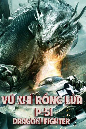 Phim Vũ Khí Rồng Lửa - P 51 Dragon Fighter PhimChill Vietsub (2014)