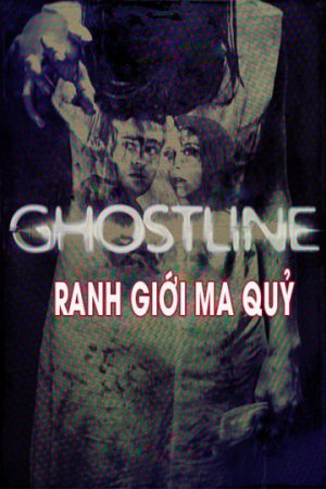 Phim Ranh Giới Ma Quỷ - Ghostline PhimChill Vietsub (2015)