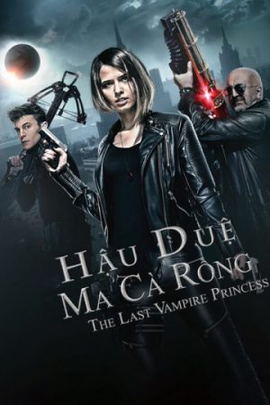 Phim Hậu Duệ Ma Cà Rồng - Last Vampire Princess PhimChill Vietsub (2016)