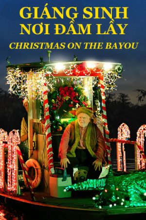 Phim Giáng Sinh Nơi Đầm Lầy - Christmas on the Bayou PhimChill Vietsub (2013)