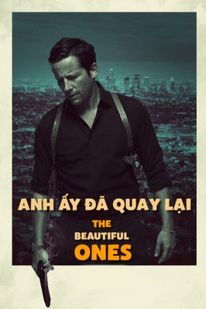 Phim Anh Ấy Đã Quay Lại - The Beautiful Ones PhimChill Vietsub (2017)