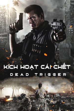 Phim Kích Hoạt Cái Chết - Dead Trigger PhimChill Vietsub (2017)