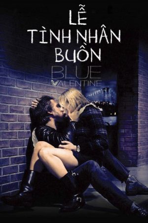 Phim Lễ Tình Nhân Buồn - Blue Valentine (moi) PhimChill Vietsub (2010)