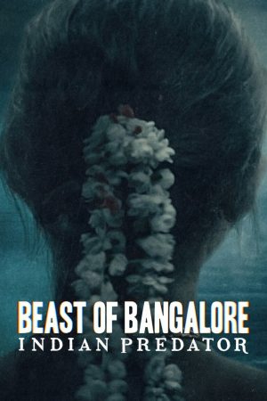 Phim Sát nhân Ấn Độ Dã thú Bangalore - Beast of Bangalore Indian Predator PhimChill Vietsub (2022)