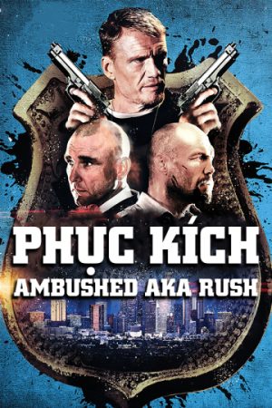 Phim Phục Kích - Ambushed aka Rush PhimChill Vietsub (2013)