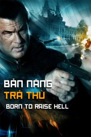 Phim Bản Năng Trả Thù - Born To Raise Hell PhimChill Vietsub (2010)