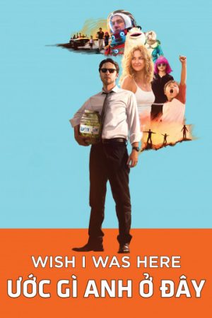 Phim Ước Gì Anh Ở Đây - Wish I Was Here PhimChill Vietsub (2014)