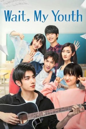 Phim Chờ Chút Thanh Xuân Ơi - Wait My Youth PhimChill Vietsub (2019)