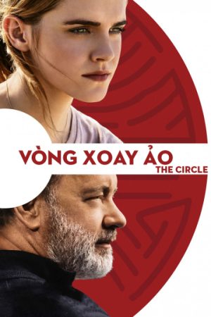 Phim Vòng Xoay Ảo - The Circle PhimChill Vietsub (2017)