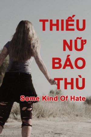 Phim Thiếu Nữ Báo Thù - Some Kind of Hate PhimChill Vietsub (2015)