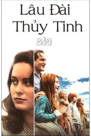 Phim Lâu Đài Thủy Tinh - The Glass Castle PhimChill Vietsub (2017)