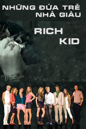 Phim Những Đứa Trẻ Nhà Giàu - Rich Kids PhimChill Vietsub (2017)