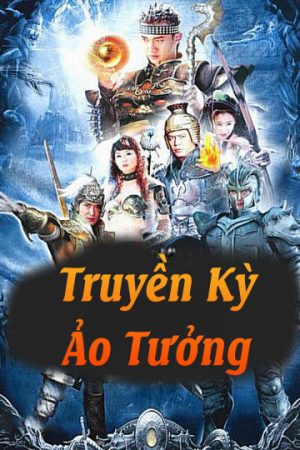 Phim Truyền Kỳ Ảo Tưởng - Truyền Kỳ Ảo Tưởng PhimChill Vietsub (2006)