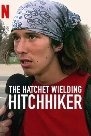 Phim Kai Sát thủ đi nhờ xe - The Hatchet Wielding Hitchhiker PhimChill Vietsub (2023)