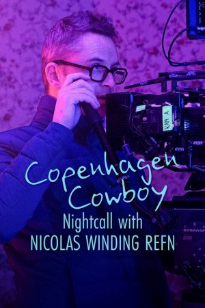 Phim Cao bồi Copenhagen Trò chuyện đêm với Nicolas Winding Refn - Copenhagen Cowboy Nightcall with Nicolas Winding Refn PhimChill Vietsub (2023)