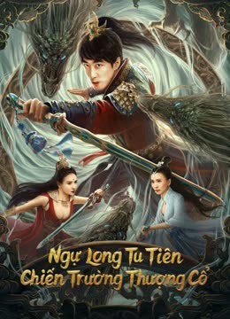 Phim Ngự Long Tu Tiên Chiến Trường Thượng Cổ - Dragon Sword Ancient Battlefield PhimChill Vietsub (2023)