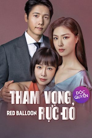 Phim Tham Vọng Rực Đỏ - Red Balloon PhimChill Vietsub (2022)