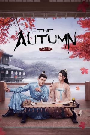 Phim Yên Ngữ Phú - The Autumn Ballad PhimChill Vietsub (2022)