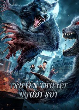 Phim Truyền Thuyết Người Sói - The war of werewolf PhimChill Vietsub (2021)