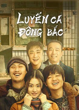 Xem phim Luyến Ca Đông Bắc tập full PhimChill Thuyết Minh HD Vietsub Phim Trung Quốc-The Northeastern Bro