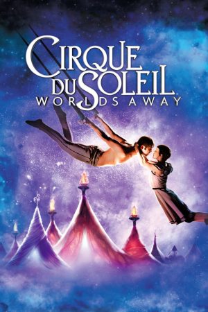 Phim Gánh Xiếc Mặt Trời - Cirque du Soleil Worlds Away PhimChill Vietsub (2012)