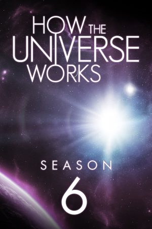 Phim Vũ trụ hoạt động như thế nào ( 6) - How the Universe Works (Season 6) PhimChill Vietsub (2018)