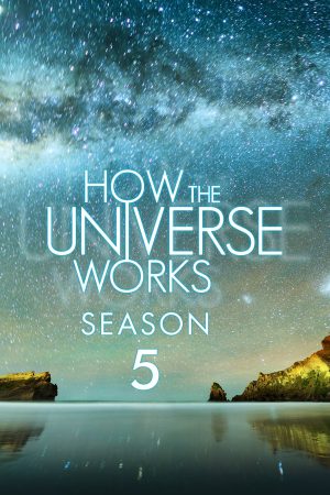 Phim Vũ trụ hoạt động như thế nào ( 5) - How the Universe Works (Season 5) PhimChill Vietsub (2016)