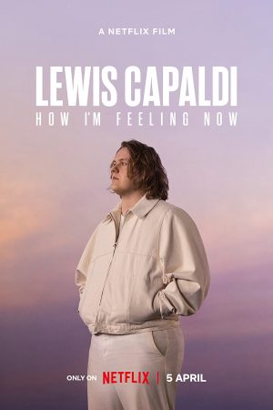 Phim Lewis Capaldi Cảm giác của tôi lúc này - Lewis Capaldi How Im Feeling Now PhimChill Vietsub (2023)