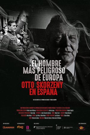 Phim Kẻ nguy hiểm nhất châu Âu Otto Skorzeny ở Tây Ban Nha - Europes Most Dangerous Man Otto Skorzeny in Spain PhimChill Vietsub (2020)